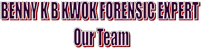 BENNY K B KWOK FORENSIC EXPERT 
Our Team